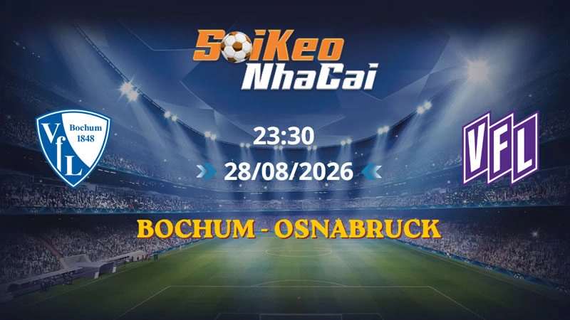 Soi Kèo Nhà Cái Bochum vs Osnabruck 23h30 ngày 28/08/2026 | Hạng 2 Đức